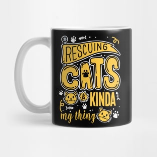 Rescuing Cats Is Kinda My Thing Mug